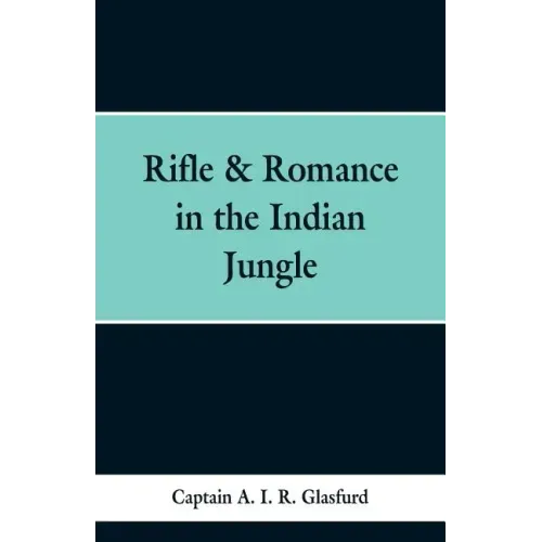 Rifle & Romance in the Indian Jungle