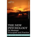 The New Psychology: Its Message, Principles and Practice