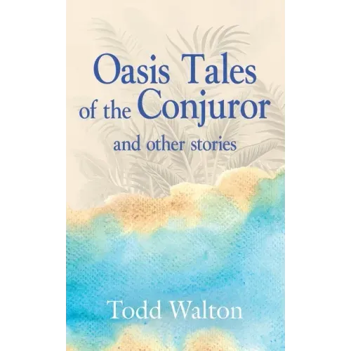 Oasis Tales of the Conjuror: and other stories