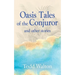 Oasis Tales of the Conjuror: and other stories