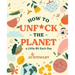 How to Unf*ck the Planet a Little Bit Each Day
