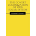 The Covert Colonization of Our Solar System