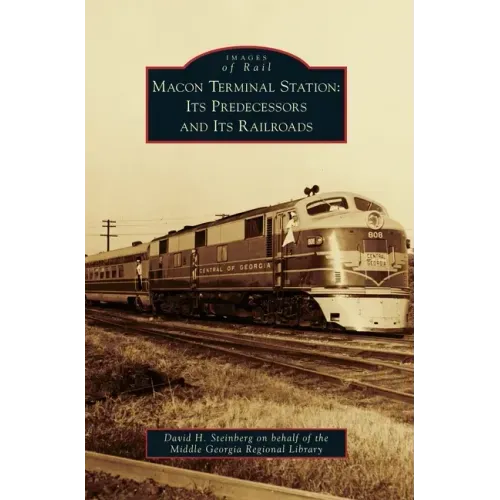 Macon Terminal Station: Its Predecessors and Its Railroads