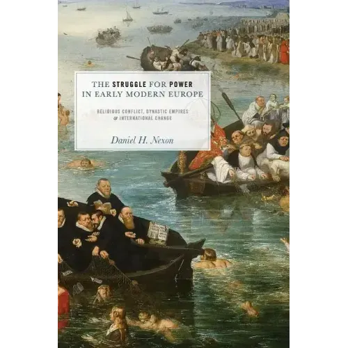 The Struggle for Power in Early Modern Europe: Religious Conflict, Dynastic Empires, and International Change