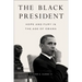 The Black President: Hope and Fury in the Age of Obama