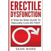 Erectile Dysfunction: A Step by Step Guide To Naturally Cure ED FAST: erectile dysfunction, sexual dysfunction, erectile dysfunction ... die