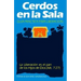 Cerdos en la Sala: Una guía práctica para la liberación = Pigs in the Parlor