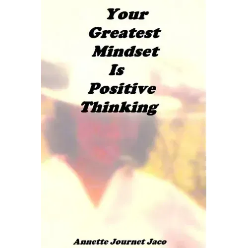 Your Greatest Mindset Is Positive Thinking