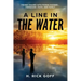 A Line in the Water by H. Rick Goff