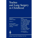 Trachea and Lung Surgery in Childhood