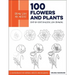 Draw Like an Artist: 100 Flowers and Plants: Step-By-Step Realistic Line Drawing * a Sourcebook for Aspiring Artists and Designers