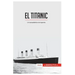 El Titanic: Un transatlántico de leyenda