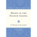 Moses in the Fourth Gospel
