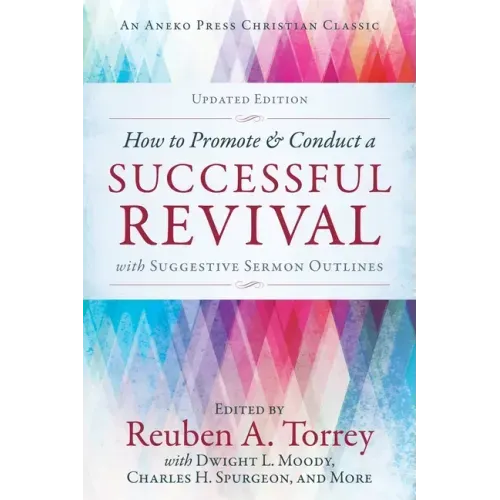 How to Promote & Conduct a Successful Revival: With Suggestive Sermon Outlines