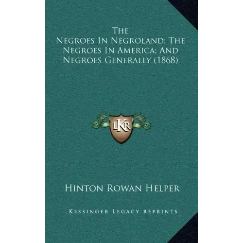 The Negroes in Negroland; The Negroes in America; And Negroes Generally (1868)