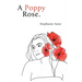 A Poppy Rose.