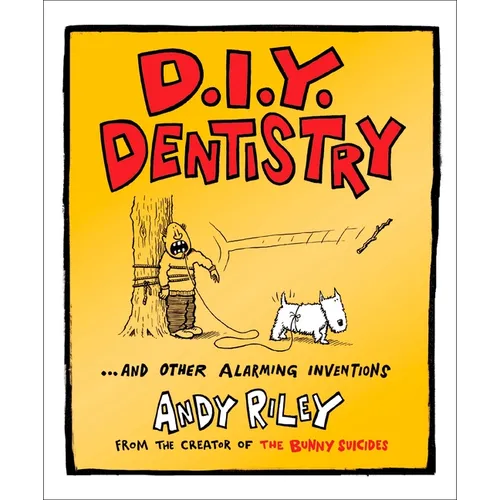 D.I.Y. Dentistry: And Other Alarming Inventions