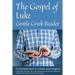 Gospel of Luke, Gentle Greek Reader: Complete text in Greek and English, reading practice for students of God's word in Koine Greek