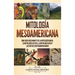 Mitología mesoamericana: Una guía fascinante de la mitología maya, la mitología azteca, la mitología inca y los mitos centroamericanos