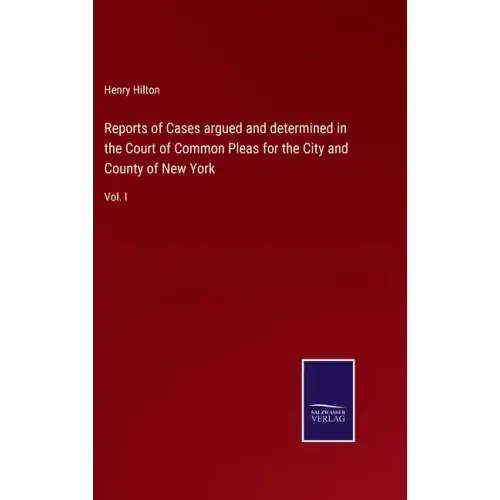 Reports of Cases argued and determined in the Court of Common Pleas for the City and County of New York: Vol. I