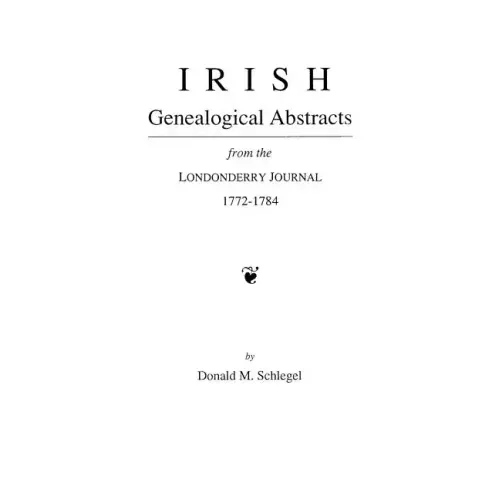 Irish Genealogical Abstracts from the Londonderry Journal, 1772-1784