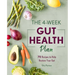 The 4-Week Gut Health Plan: 75 Recipes to Help Restore Your Gut
