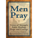 Men Pray: Voices of Strength, Faith, Healing, Hope and Courage