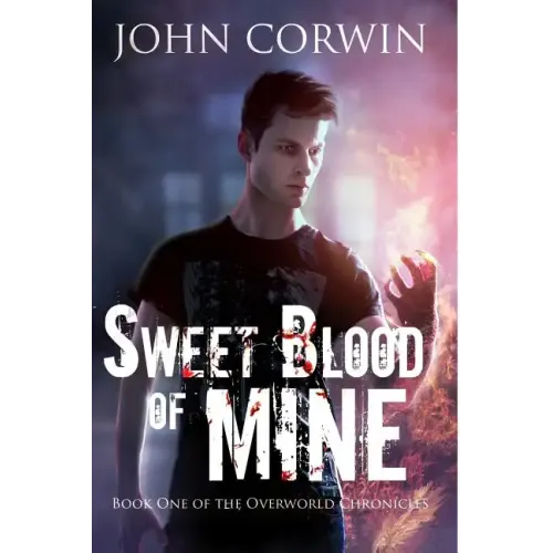 Sweet Blood of Mine: Book One of the Overworld Chronicles
