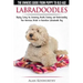 Labradoodles - The Owners Guide from Puppy to Old Age for Your American, British or Australian Labradoodle Dog