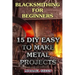 Blacksmithing for Beginners: 15 DIY Easy to Make Metal Projects: (Blacksmith, How To Blacksmith)