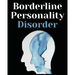 Borderline Personality Disorder: The Comprehensive Guide to Cognitive Behavioral Therapy. Overcoming Depression, Reduce Anxiety, Rewire Your Brain and