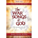 The War Songs of God: ... that I may conquer by His song ...