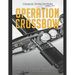 Operation Crossbow: The History of the Allied Bombing Missions against Nazi Germany's V-2 Rocket Program during World War II