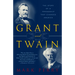 Grant and Twain: The Story of an American Friendship