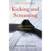 Kicking and Screaming: A Memoir of Madness and Martial Arts