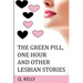 The Green Pill, One Hour and Other Lesbian Stories