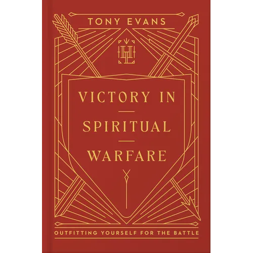 Victory in Spiritual Warfare: Outfitting Yourself for the Battle