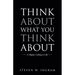 Think About What You Think About: A Higher Calling to Life