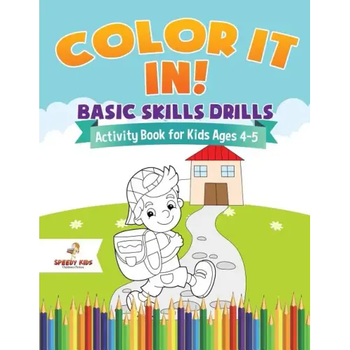 Color It In! Basic Skills Drills - Activity Book for Kids Ages 4-5