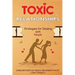 Toxic Relationships: Strategies for Dealing with People That Are Difficult and How to Deal with Toxic Personalities and People In Life