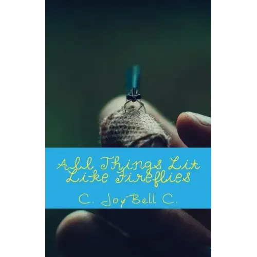 All Things Lit Like Fireflies: An Illumination of Words