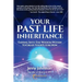 Your Past Life Inheritance: Tapping into the wisdom within to create your future now
