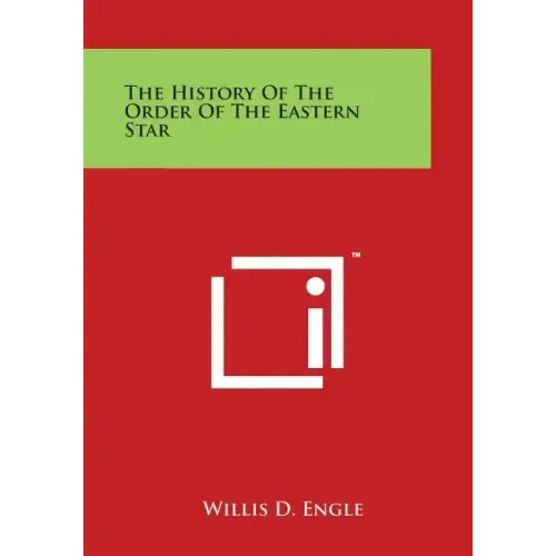 The History Of The Order Of The Eastern Star