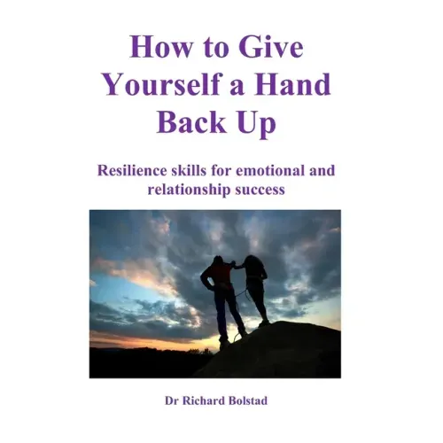 How To Give Yourself a Hand Back Up: Resilience skills for emotional and relationship success