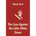 The Case Against the Little White Slaver