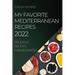 My Favorite Mediterranean Recipes 2022: Delicious Recipes for Beginners
