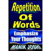 Repetition Of Words: Emphasize Your Thoughts