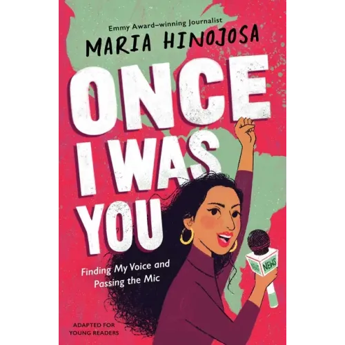 Once I Was You -- Adapted for Young Readers: Finding My Voice and Passing the Mic