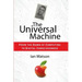 The Universal Machine: From the Dawn of Computing to Digital Consciousness