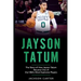 Jayson Tatum: The Story of How Jayson Tatum Became On of the NBA's Most Explosive Players